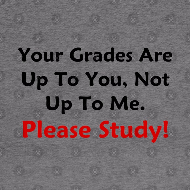 Your Grades Are Up To You by GeekNirvana